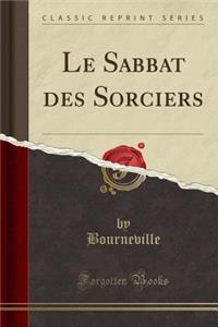 Le Sabbat Des Sorciers (Classic Reprint)