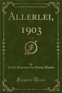 Allerlei, 1903, Vol. 10 (Classic Reprint)