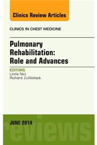 Pulmonary Rehabilitation: Role and Advances, an Issue of Clinics in Chest Medicine