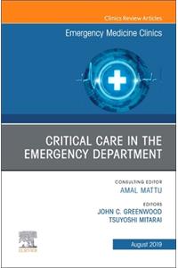 Critical Care in the Emergency Department, an Issue of Emergency Medicine Clinics of North America