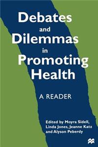 Debates and Dilemmas in Promoting Health: A Reader