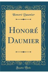 HonorÃ© Daumier (Classic Reprint)