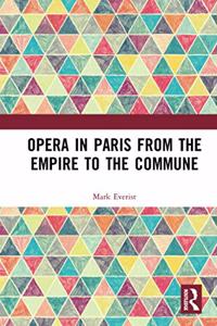 Opera in Paris from the Empire to the Commune