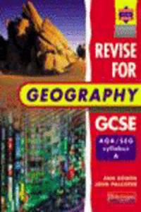 Revise for Geography GCSE:  AQA/SEG Syllabus