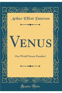 Venus: One World Nearer Paradise? (Classic Reprint)