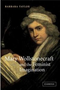 Mary Wollstonecraft and the Feminist Imagination