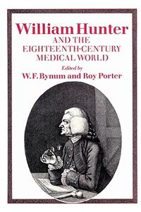 William Hunter and the Eighteenth-Century Medical World