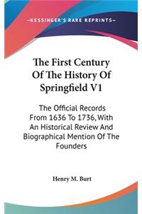 First Century Of The History Of Springfield V1