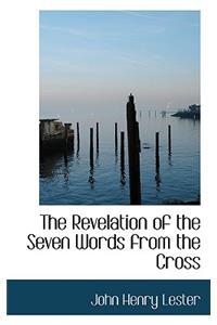 The Revelation of the Seven Words from the Cross