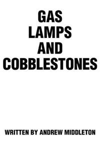 Gas Lamps and Cobblestones