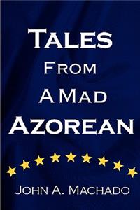 Tales from a Mad Azorean