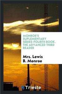 Monroe's Suplementary Series-Fourth Book. the Advanced Third Reader