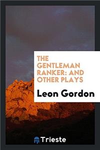THE GENTLEMAN RANKER: AND OTHER PLAYS