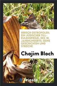 Hersch Ostropoler; Ein JÃ¼discher Till-Eulenspiegel Des 18. Jahrhunderts; Seine Geschichten Und Streiche