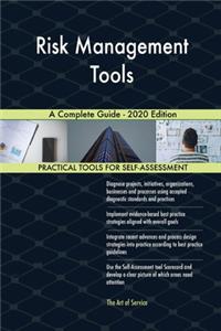 Risk Management Tools A Complete Guide - 2020 Edition