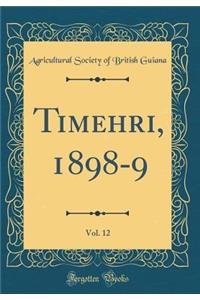Timehri, 1898-9, Vol. 12 (Classic Reprint)