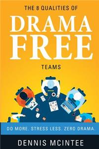 8 Qualities Of Drama Free Teams