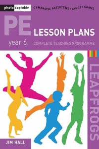 PE Lesson Plans: Year 6 Complete Teaching Programme
