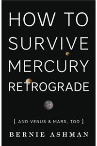 How to Survive Mercury Retrograde