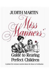 Miss Manners' Guide to Rearing Perfect Children