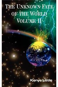 Unknown Fate of the World Volume II