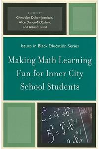 Making Math Learning Fun for Inner City School Students