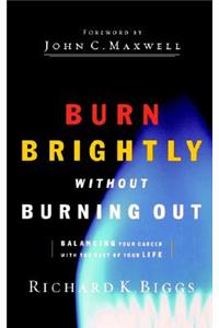 Burn Brightly Without Burning Out