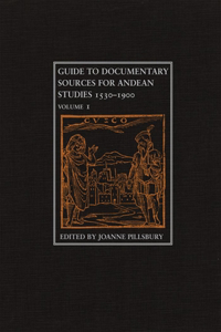 Guide to Documentary Sources for Andean Studies, 1530-1900