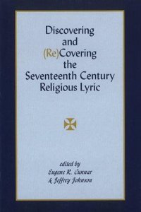 Discovering and (Re)Covering the Seventeenth Century Lyric