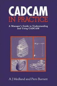 Computer Aided Design/Computer Aided Manufacturing in Practice
