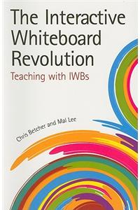 Interactive Whiteboard Revolution: Teaching With Iwbs