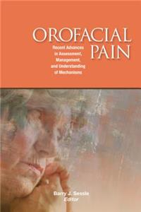 Orofacial Pain: Recent Advances in Assessment, Management, and Understanding of Mechanism