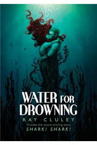 Water for Drowning