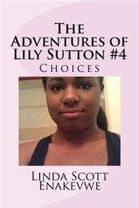 Adventures of Lily Sutton -Book #4 Choices