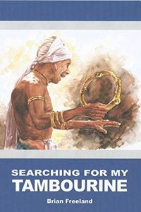 SEARCHING FOR MY TAMBOURINE