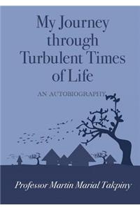 My Journey Through Turbulent Times of Life