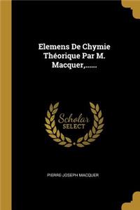 Elemens De Chymie Théorique Par M. Macquer, ......