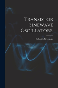 Transistor Sinewave Oscillators.