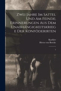 Zwei Jahre im Sattel und am Feinde; Erinnerungen aus dem Unabhängigkeitskriege der Konföderirten