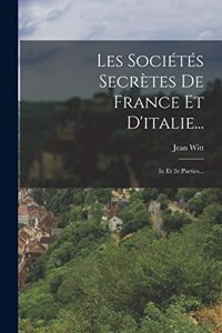 Les Sociétés Secrètes De France Et D'italie...