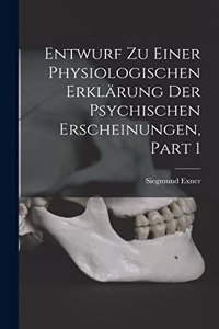 Entwurf Zu Einer Physiologischen Erklärung Der Psychischen Erscheinungen, Part 1