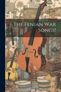 Fenian War Songs!