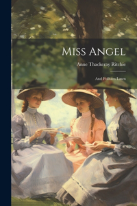 Miss Angel; and Fulham Lawn