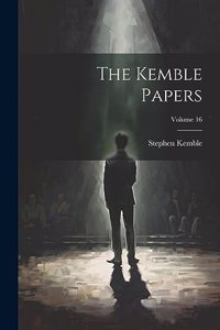 Kemble Papers; Volume 16