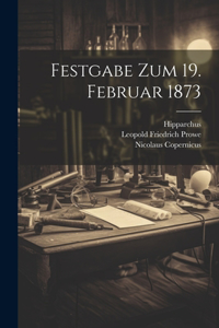 Festgabe Zum 19. Februar 1873