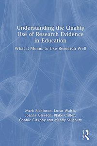 Understanding the Quality Use of Research Evidence in Education