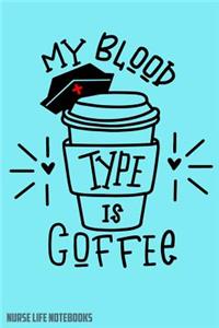 Nurse Life Notebooks My Blood Type Is Coffee