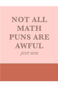 Not All Math Puns Are Awful Just Sum