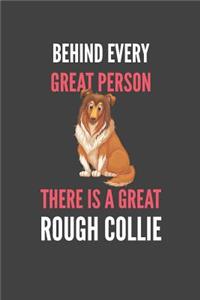 Behind Every Great Person There Is A Great Rough Collie