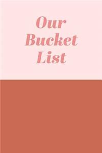 Our Bucket List